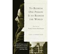 To Redeem One Person Is to Redeem the World: The Life of Freida Fromm-Reichmann