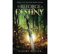 To Reforge A Destiny: A New Adult Medieval Fantasy Romance (The Red Wood Series Book 2)