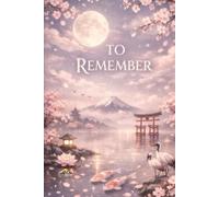 To Remember Japanese Notebook: A Tranquil 110-Page Lined Journal for Reflection, Memories, and Everyday Writing