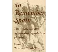 To Remember Spain: The Anarchist and Syndicalist Revolution of 1936