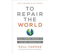 To Repair the World : Paul Farmer Speaks to the Next Generation