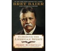 To Rescue the American Spirit: Teddy Roosevelt and the Birth of a Superpower: 3 (The Presidential Series)