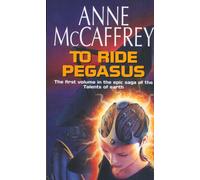 To Ride Pegasus : (The Talents: Book 1): an astonishing and enthralling fantasy from one of the most influential fantasy and SF novelists of her generation