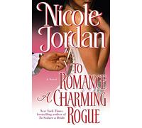 To Romance a Charming Rogue: A Novel (Ballantine Books Mass Market Original): Written by Nicole Jordan, 2009 Edition, Publisher: Ballantine Books Inc. [Mass Market Paperback]