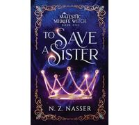 To Save a Sister: A Paranormal Women's Fiction Novel (Majestic Midlife Witch Book 1)