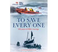 To Save Every One : 200 Years of RNLI Courage