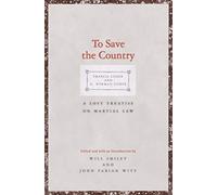 To Save the Country: A Lost Treatise on Martial Law (Yale Law Library Series in Legal History and Reference)