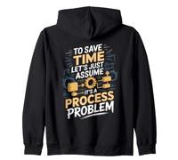 To Save Time Let's Assume It's a Process Problem Engineer Zip Hoodie