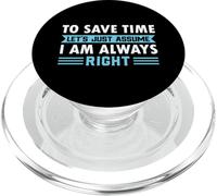 To Save Time Lets Just Assume I Am Always Right PopSockets PopGrip for MagSafe