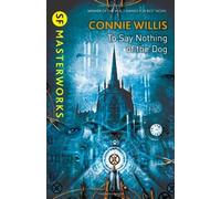 To Say Nothing of the Dog (S.F. MASTERWORKS) by Connie Willis (9-May-2013) Paperback