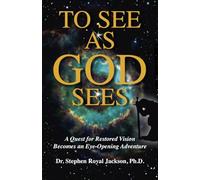 To See as God Sees: A Quest for Restored Vision Becomes an Eye-Opening Adventure