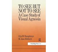 To See But Not To See: A Case Study Of Visual Agnosia: A Case Study of Visual Agnosia