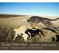To See Them Run: Great Plains Coyote Coursing