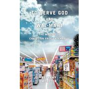 To Serve God and Wal-Mart: The Making of Christian Free Enterprise