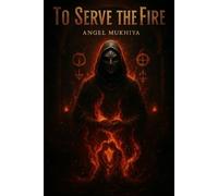To Serve the Fire: Devotion and deceit entwine in a tale of forbidden passion where loyalty kills, vengeance burns, and love promises the cruelest kind of redemption.