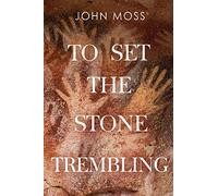 To Set the Stone Trembling
