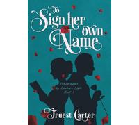To Sign Her Own Name: Trailblazers by Lantern Light Series Book 1