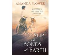 To Slip the Bonds of Earth: A Riveting Mystery Based on a True History (A Katharine Wright Mystery)