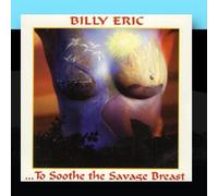 ...To Soothe The Savage Breast by Billy Eric
