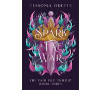 To Spark a Fae War : The unforgettable conclusion to the fae romantasy series, The Fair Isle Trilogy