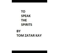 TO SPEAK THE SPIRITS: Awaken to the Hidden Field of Reality