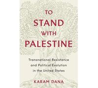 To Stand with Palestine: Transnational Resistance and Political Evolution in the United States