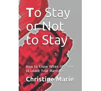 To Stay or Not to Stay: How to Know When it's Time to Leave Your Marriage