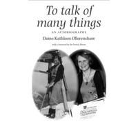To Talk of Many Things: An Autobiography
