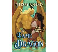 To Tame a Dragon: Venys Needs Men: 1 (Wild Dragons)