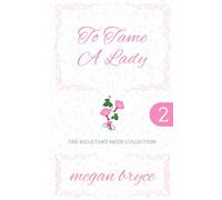 To Tame A Lady (The Reluctant Bride Collection)