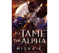 To Tame The Alpha: 1 (Fated Mates)