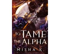 To Tame the Alpha: 2 (Fated Mates)