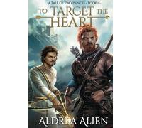 To Target the Heart: MM Fantasy Romance: 1 (A Tale of Two Princes)