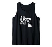 to Tea Or Not to Tea That is The Kettle - Funny Shakespeare Tank Top
