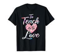 to Teach is to Love T-Shirt