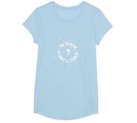 to Teach or Not to Teach Educator Career Dilemma T-Shirt, Girls, Baby Blue, Small