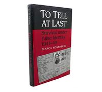 To Tell at Last:Survival CB: Survival under False Identity, 1941-45
