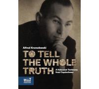 To Tell the Whole Truth: A Holocaust Testimony from Częstochowa