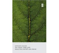 To Test the Joy : Selected Poetry and Prose