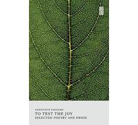 To Test the Joy : Selected Poetry and Prose