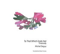 To That Which Ends Not: Threnody