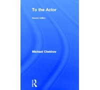 To the Actor: On the Technique of Acting