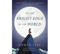 To the Bright Edge of the World: A Novel by Eowyn Ivey (English) Paperback Book