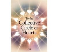 To the Collective Circle of Hearts: A Journey Through Reflection, Unity, and Light
