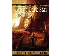To the Dark Star (Collected Stories of Robert Silverberg)