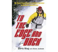 To the Edge and Back: My Story from Organ Transplant Survivor to Olympic Snowboarder