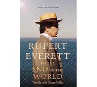 To the End of the World: Travels with Oscar Wilde
