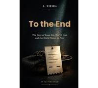 To the End: The Love of Jesus the Church Lost and the World Needs to Find