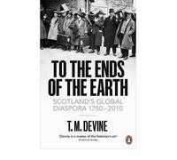 T. M. Devine – To the Ends of the Earth: Scotland's Global Diaspora, 1750–2010 (2012)