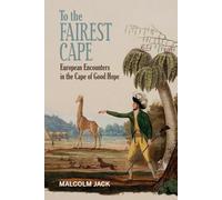 To the Fairest Cape: European Encounters in the Cape of Good Hope